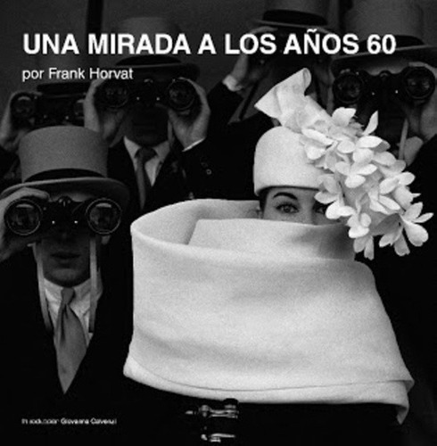 Una Mirada A Los Años 60 - Horvat, Frank, de HORVAT, FRANK. Editorial ILUSBOOKS en español