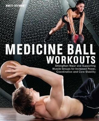 Medicine Ball Workouts : Strengthen Major And Supporting Mus