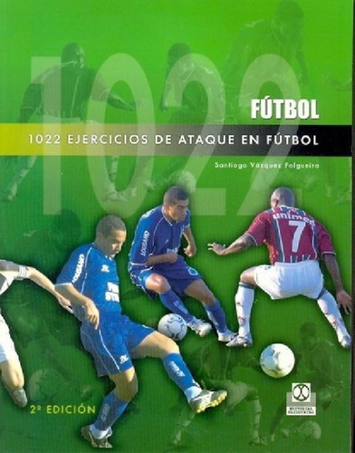 Libro - 1022 Ejercicios De Ataque En Futbol - Vazquez Folgu