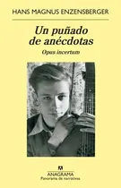 Comprar Enzensberger Hans Magnus - Puñado De Anecdotas Un