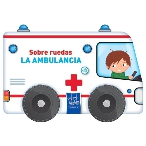 Sobre Ruedas - La Ambulancia - Yoyo - Libro