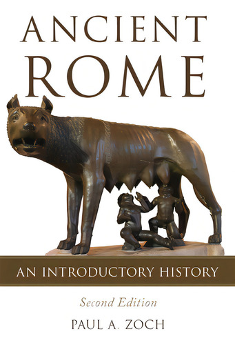 Ancient Rome: An Introductory History, De Zoch, Paul A.. Editorial Univ Of Oklahoma Pr, Tapa Blanda, Edición Second Edition En Inglés