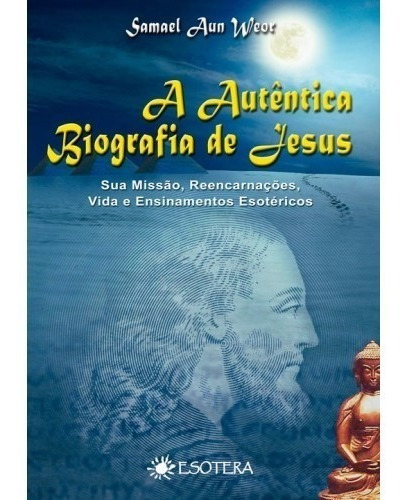 A Autêntica Biografia De Jesus - Samael Aun Weor