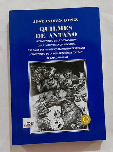 Quilmes De Antaño Jose Andres Lopez Buenos Aires Books 2016