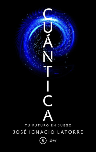 Cuantica - Jose Ignacio Latorre