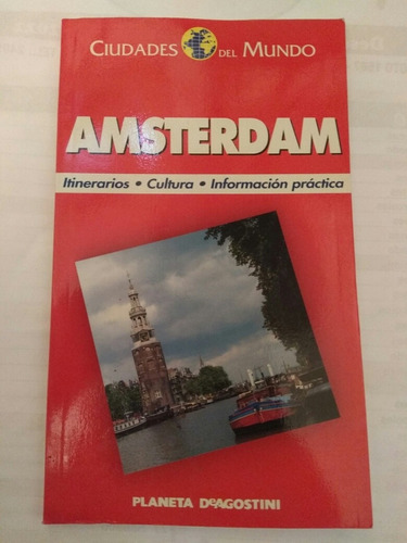 Amsterdam. Ciudades Del Mundo. Planeta De Agostini Ediciones
