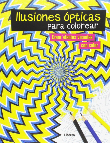 Ilusiones Ópticas Para Colorear, De Taylor, Austin. Editorial Ilusbooks, Tapa Blanda, Edición 1 En Español, 2016