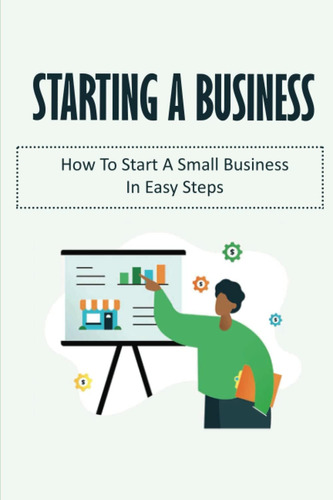 Libro: Starting A Business: How To Start A Small Business In