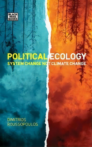 Political Ecology - System Change Not Climate Change, De Dimitri Roussopoulos. Editorial Black Rose Books, Tapa Blanda En Inglés