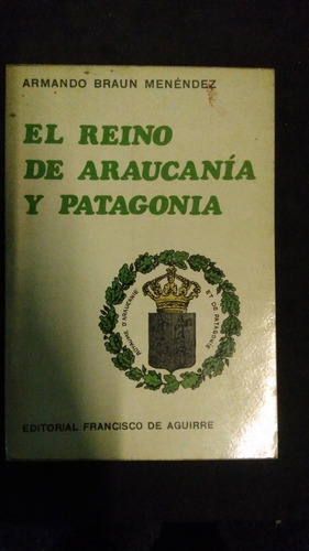 Reino De Araucania Y Patagonia / Menéndez 