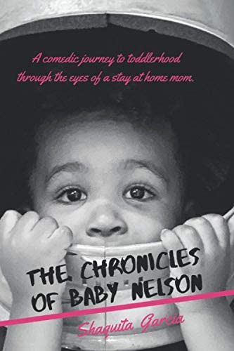 Libro: The Chronicles Of Baby Nelson: A Comedic Journey To A