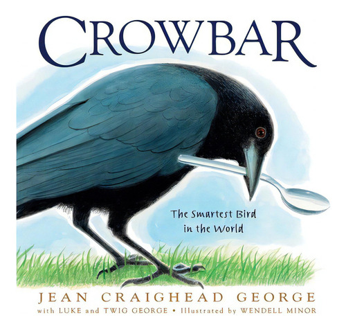 Crowbar: The Smartest Bird In The World, De George, Jean Craighead. Editorial Katherine Tegen Books, Tapa Dura En Inglés