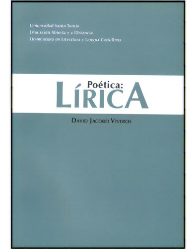 Poética: Lírica: Poética: Lírica, de David Jacobo Viveros. Serie 9586315050, vol. 1. Editorial U. Santo Tomás, tapa blanda, edición 2008 en español, 2008