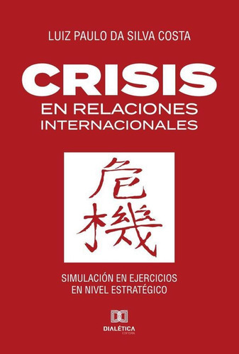 Crisis En Relaciones Internacionales, De Luiz Paulo Da Silva Costa. Editorial Dialética, Tapa Blanda En Portugués, 2022