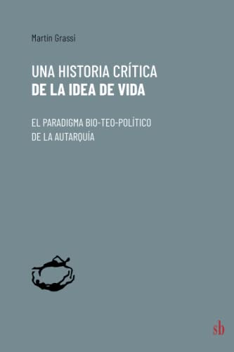 Libro Una Historia Crítica De La Idea De Vida De Martín Gras
