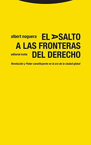 El Asalto A Las Fronteras Del Derecho: Revolucion Y Poder Co