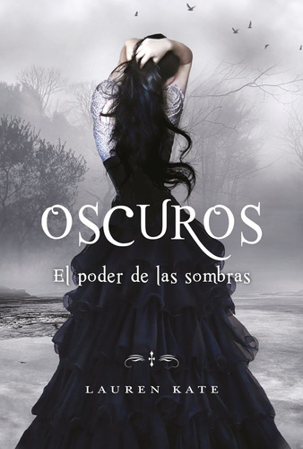 El poder de las sombras (Oscuros 2), de Kate, Lauren. Serie Oscuros Editorial Montena, tapa blanda en español, 2011