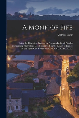 Libro A Monk Of Fife: Being The Chronicle Written By Norm...