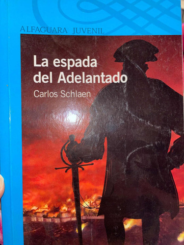 La Espada Del Adelantado. Carlos Schlaen. Alfaguara