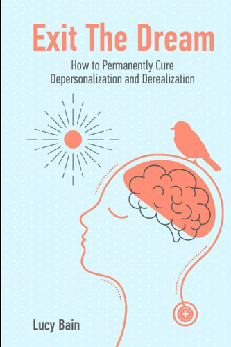Libro: Exit The Dream: How To Conquer Depersonalization And