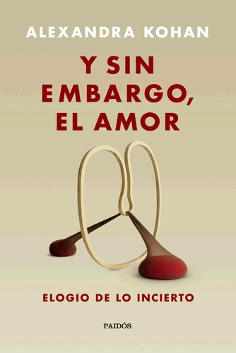 Y Sin Embargo El Amor - Alexandra Kohan - Paidos