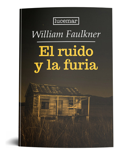 El Ruido Y La Furia - William Faulkner (lucemar) Original