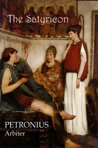 The Satyricon, De Petronius Arbiter. Editorial Norilana Books, Tapa Dura En Inglés