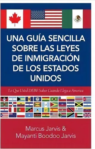 Una Gu A Sencilla Sobre Las Leyes De Inmigraci N De Los Estados Unidos, De Marcus Jarvis. Editorial Createspace Independent Publishing Platform, Tapa Blanda En Español