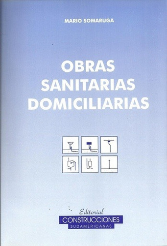 Obras Sanitarias Domiciliarias - Somaruga Mario, De Somaruga Mario. Editorial Construcciones En Español