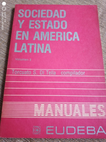 Sociedad Y Estado En América Latina Vol.3- Torcuato Di Tella