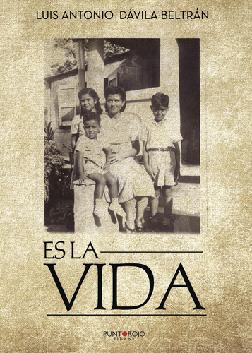 Es La Vida, de Dávila Beltrán , Luis Antonio.., vol. 1. Editorial Punto Rojo Libros S.L., tapa pasta blanda, edición 1 en español, 2017