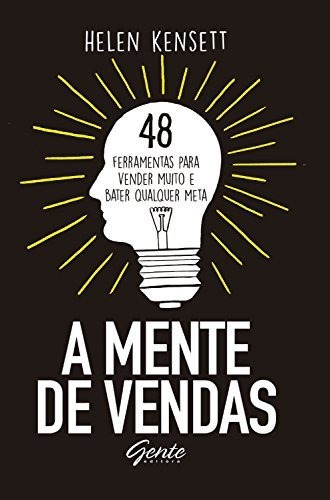 A Mente De Vendas: 48 Ferramentas Para Vender Muito E Bater