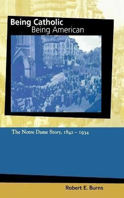 Libro Being Catholic, Being American, Volume 1 : The Notr...