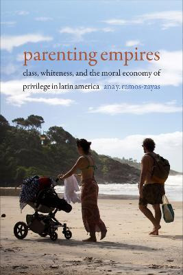 Libro Parenting Empires : Class, Whiteness, And The Moral...