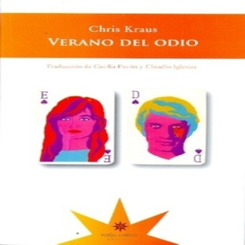 Chris Kraus Verano Del Odio Eterna Cadencia Novela