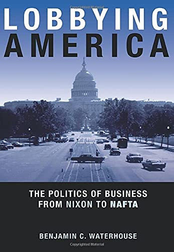 Lobbying America: The Politics Of Business From Nixon To Nafta (politics And Society In Modern America, 99), De Waterhouse, Benjamin C.. Editorial Princeton University Press, Tapa Blanda En Inglés