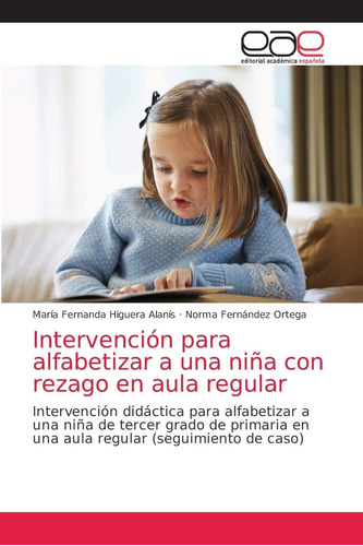 Libro: Intervención Para Alfabetizar A Una Niña Con Rezago E