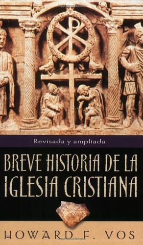 Breve Historia De La Iglesia Cristiana, De Howard Vos. Editorial Portavoz En Español