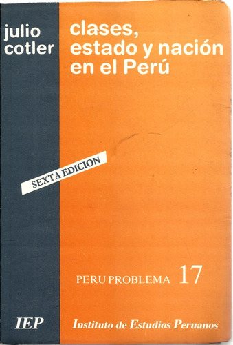 Iep Julio Cotler - Clases, Estado Y Nación En El Perú 1992