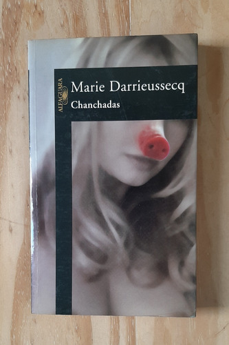 Chanchadas. Marie Darrieussecq. Ed. Alfaguara