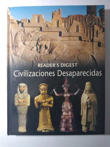 Civilizaciones Desaparecidas . Reader´s Digest