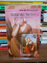 Comprar Bola De Sebo Y Otros Cuentos Guy De Maupassant Ed. Gradifco