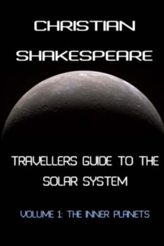 Travellers Guide To The Solar System Volume 1 The Inner Plan