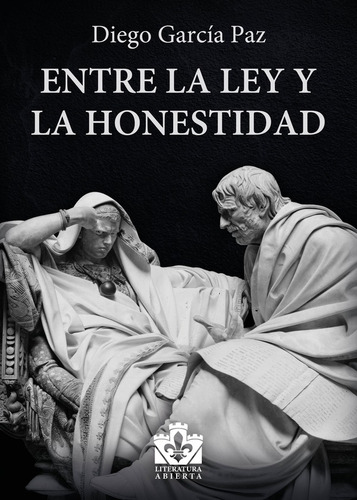 Entre La Ley Y La Honestidad, De García Paz Diego