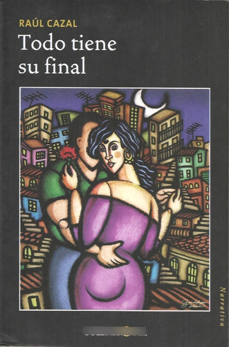 Libro Fisico Todo Tiene Su Final (novela) / Raúl Cazal