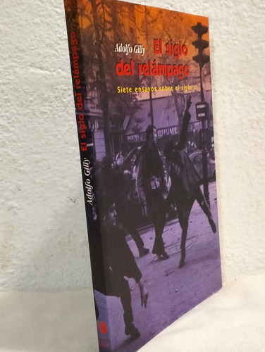 El Siglo Del Relámpago Adolfo Gilly (Usado)