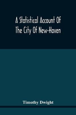 Libro A Statistical Account Of The City Of New-haven - Ti...