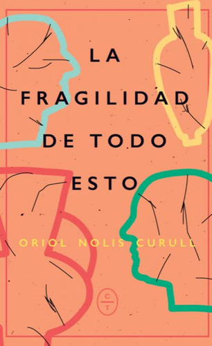 La Fragilidad De Todo Esto - Nolis, Oriol
