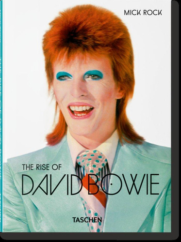 Libro: The Rise Of David Bowie. Rock, Mick. Taschen