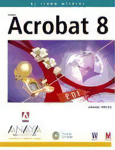 Adobe Acrobat 8, De Adobe. Editorial Anaya Multimedia, Tapa Blanda, Edición 2007 En Español